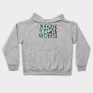 Keep It Groovy Or Leave Man Kids Hoodie